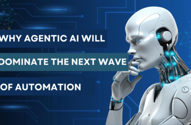 Why Agentic AI Will Dominate the Next Wave of Automation in 2025