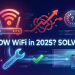 Solved: Why Your WiFi is Suddenly Slow in 2025 & Fixes